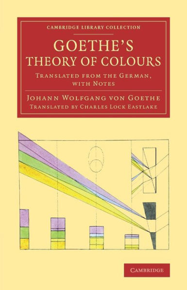 Goethe's Theory Of Colours: Translated From The German, With Notes (Cambridge Library Collection - Art And Architecture) (English And English Edition)