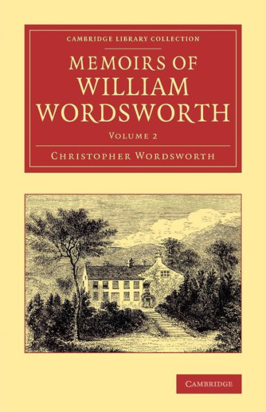 Memoirs Of William Wordsworth (Cambridge Library Collection - Literary Studies) (Volume 2)