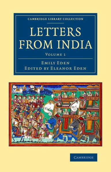 Letters From India (Cambridge Library Collection - Travel And Exploration In Asia) (Volume 1)