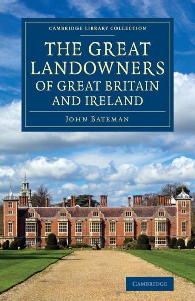 The Great Landowners Of Great Britain And Ireland: A List Of All Owners Of Three Thousand Acres And Upwards, Worth ?,000 A Year, In England, ... - British And Irish History, 19Th Century)