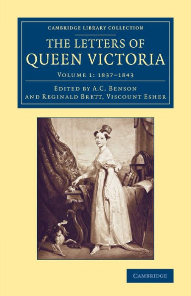 The Letters Of Queen Victoria (Cambridge Library Collection - British And Irish History, 19Th Century) (Volume 1)