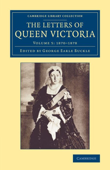 The Letters Of Queen Victoria (Cambridge Library Collection - British And Irish History, 19Th Century) (Volume 5)
