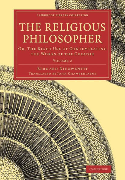 The Religious Philosopher (Cambridge Library Collection - Science And Religion) (Volume 2)