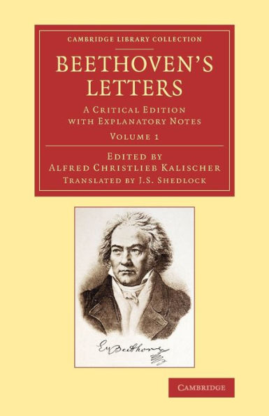 Beethoven's Letters: A Critical Edition With Explanatory Notes (Cambridge Library Collection - Music) (Volume 1)