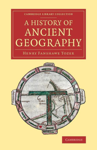 A History Of Ancient Geography (Cambridge Library Collection - Classics)