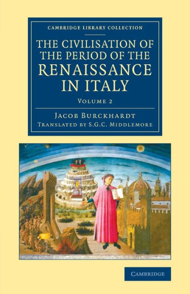 The Civilisation Of The Period Of The Renaissance In Italy (Cambridge Library Collection - European History) (Volume 2)