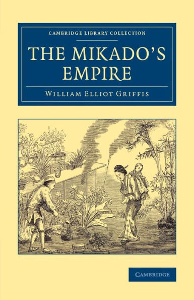 The Mikado's Empire (Cambridge Library Collection - East And South-East Asian History)