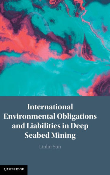 International Environmental Obligations And Liabilities In Deep Seabed Mining