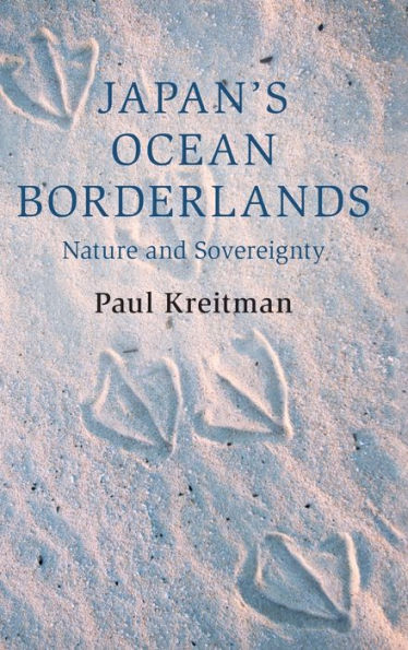 Japan's Ocean Borderlands: Nature And Sovereignty (Cambridge Oceanic Histories)