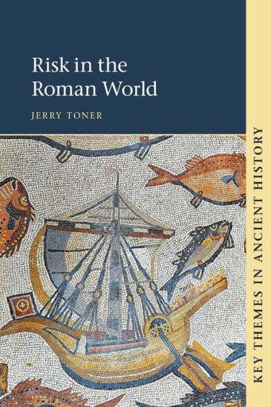 Risk In The Roman World (Key Themes In Ancient History)