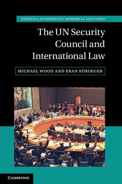 The Un Security Council And International Law (Hersch Lauterpacht Memorial Lectures)