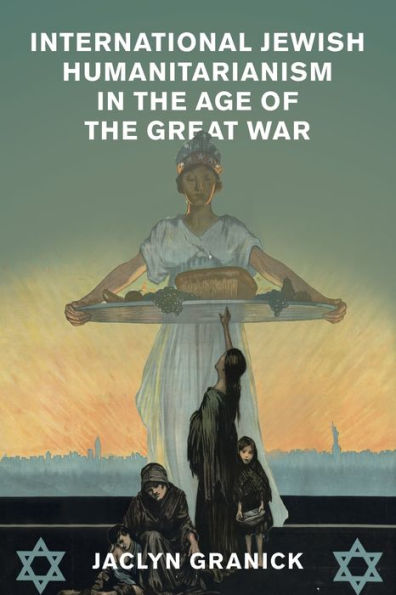 International Jewish Humanitarianism In The Age Of The Great War (Human Rights In History)