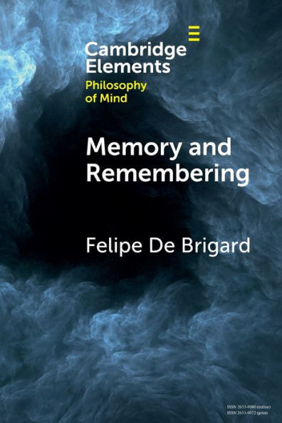 Memory And Remembering (Elements In Philosophy Of Mind)