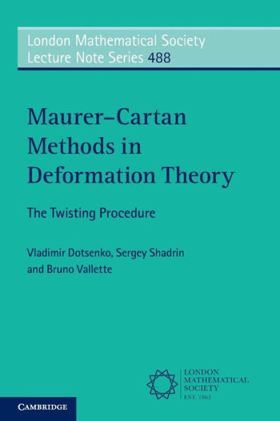 Maurer?Artan Methods In Deformation Theory (London Mathematical Society Lecture Note Series, Series Number 488)