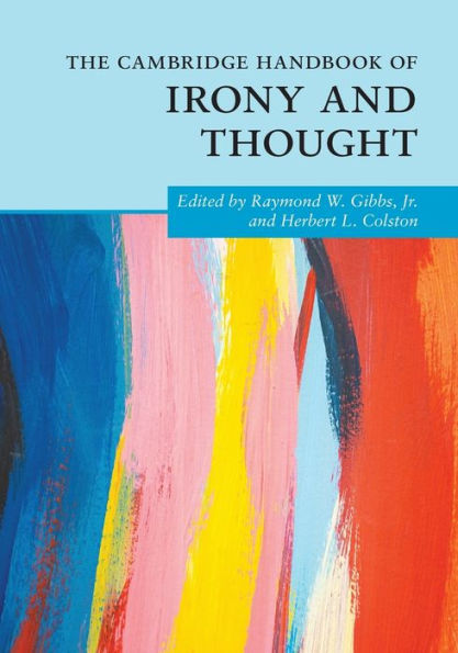 The Cambridge Handbook Of Irony And Thought (Cambridge Handbooks In Psychology)