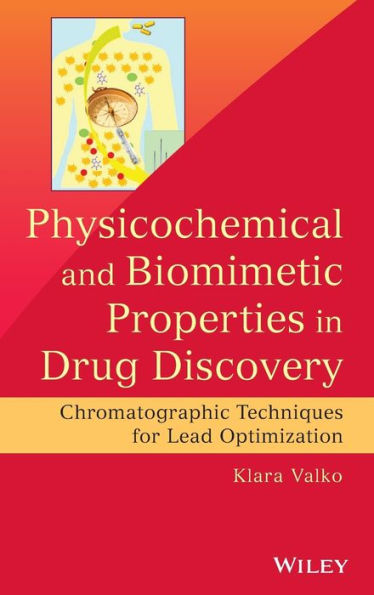 Physicochemical And Biomimetic Properties In Drug Discovery: Chromatographic Techniques For Lead Optimization