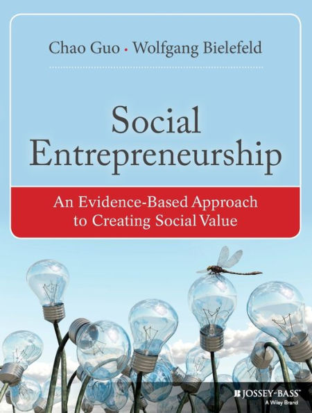 Social Entrepreneurship: An Evidence-Based Approach To Creating Social Value (Bryson Series In Public And Nonprofit Management)