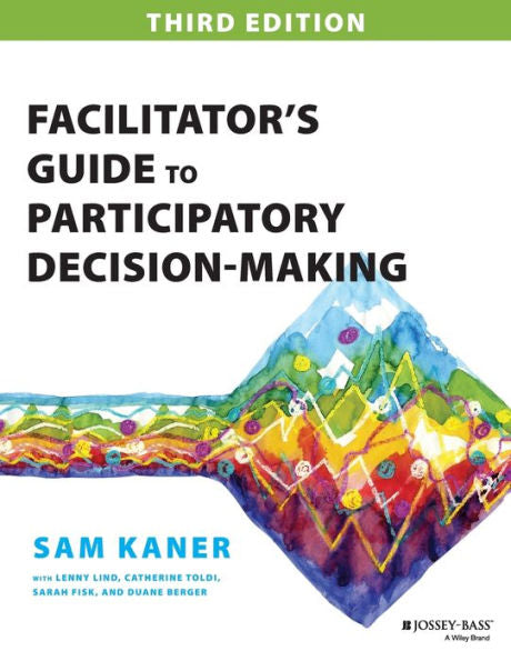 Facilitator's Guide To Participatory Decision-Making (Jossey-Bass Business & Management)