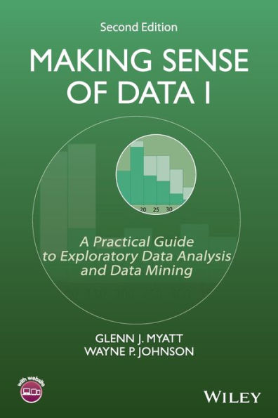 Making Sense Of Data I: A Practical Guide To Exploratory Data Analysis And Data Mining