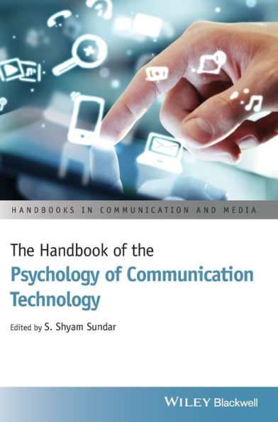 The Handbook Of The Psychology Of Communication Technology (Handbooks In Communication And Media)