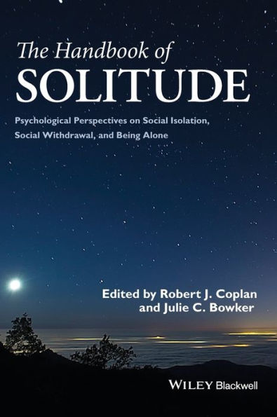 The Handbook Of Solitude: Psychological Perspectives On Social Isolation, Social Withdrawal, And Being Alone