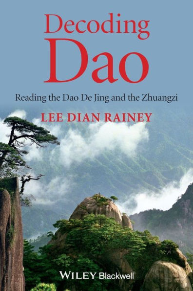 Decoding Dao: Reading The Dao De Jing (Tao Te Ching) And The Zhuangzi (Chuang Tzu)