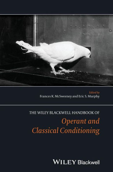 The Wiley Blackwell Handbook Of Operant And Classical Conditioning