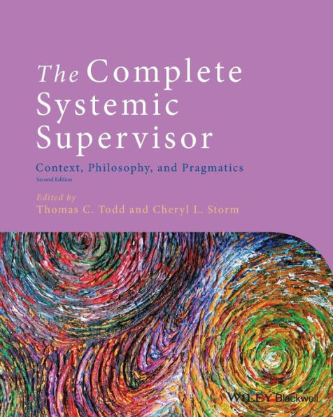 The Complete Systemic Supervisor: Context, Philosophy, And Pragmatics