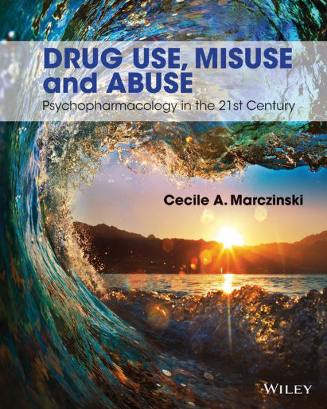 Drug Use, Misuse And Abuse: Psychopharmacology In The 21St Century