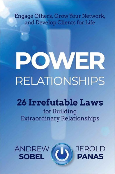 Power Relationships: 26 Irrefutable Laws For Building Extraordinary Relationships