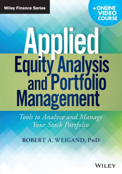 Applied Equity Analysis And Portfolio Management, + Online Video Course: Tools To Analyze And Manage Your Stock Portfolio