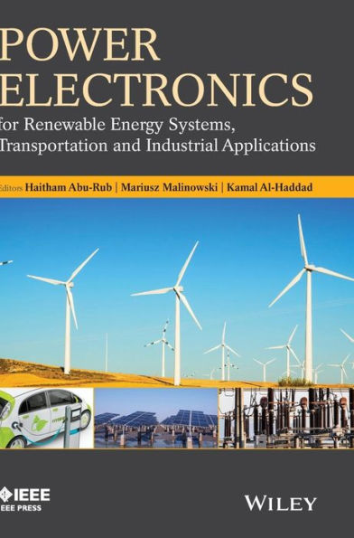 Power Electronics For Renewable Energy Systems, Transportation And Industrial Applications (Ieee Press)