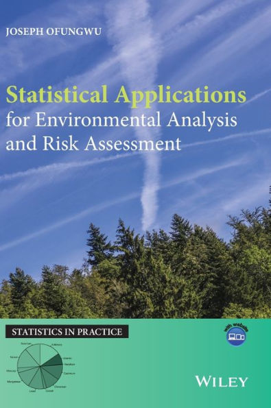 Statistical Applications For Environmental Analysis And Risk Assessment (Statistics In Practice)