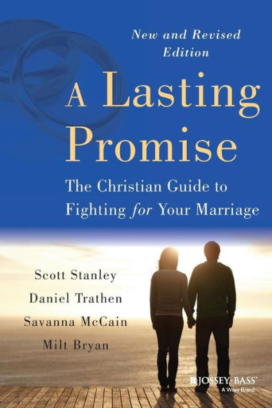 A Lasting Promise: The Christian Guide To Fighting For Your Marriage