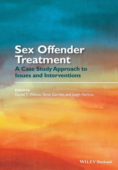 Sex Offender Treatment: A Case Study Approach To Issues And Interventions