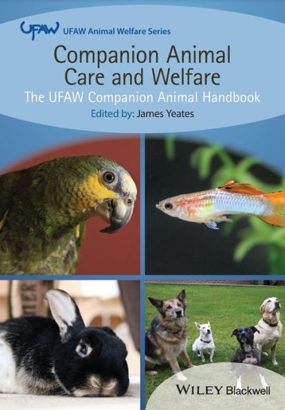 Companion Animal Care And Welfare: The Ufaw Companion Animal Handbook (Ufaw Animal Welfare)