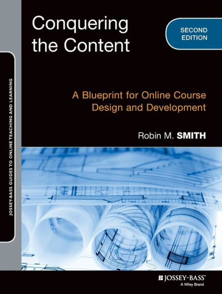 Conquering The Content: A Blueprint For Online Course Design And Development (Jossey-Bass Guides To Online Teaching And Learning)