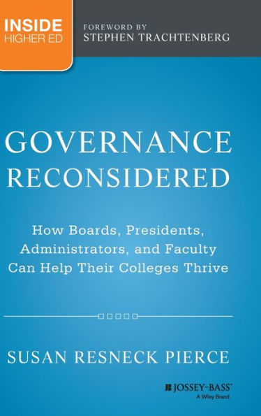 Governance Reconsidered: How Boards, Presidents, Administrators, And Faculty Can Help Their Colleges Thrive