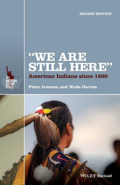 We Are Still Here: American Indians Since 1890 (The American History Series)