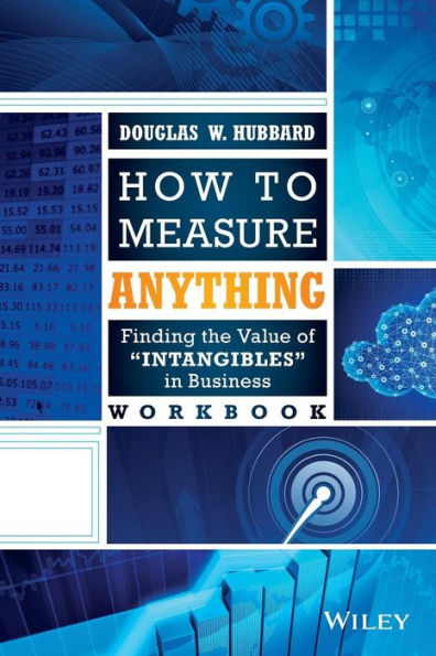 How To Measure Anything Workbook: Finding The Value Of Intangibles In Business