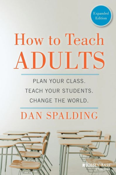 How To Teach Adults: Plan Your Class, Teach Your Students, Change The World, Expanded Edition (Jossey-Bass Higher And Adult Education (Paperback))