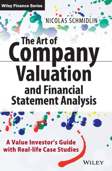 The Art Of Company Valuation And Financial Statement Analysis: A Value Investor's Guide With Real-Life Case Studies (The Wiley Finance Series)