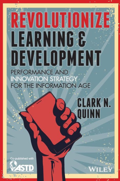 Revolutionize Learning & Development: Performanceand Innovation Strategy For The Information Age