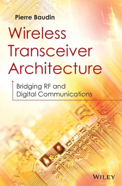 Wireless Transceiver Architecture: Bridging Rf And Digital Communications