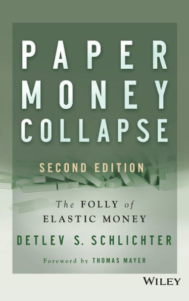 Paper Money Collapse: The Folly Of Elastic Money