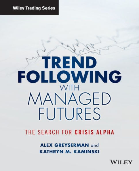 Trend Following With Managed Futures: The Search For Crisis Alpha (Wiley Trading)