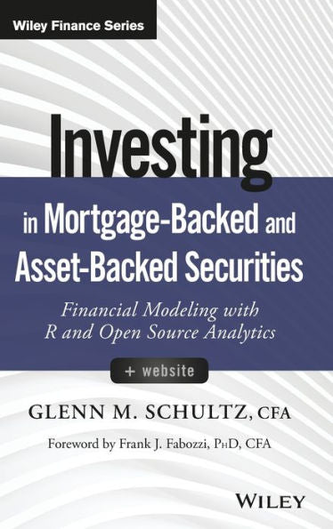 Investing In Mortgage-Backed And Asset-Backed Securities, + Website: Financial Modeling With R And Open Source Analytics (Wiley Finance)