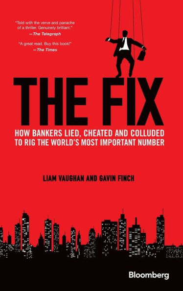 The Fix: How Bankers Lied, Cheated And Colluded To Rig The World's Most Important Number (Bloomberg)