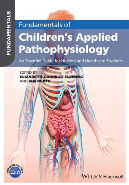 Fundamentals Of Children's Applied Pathophysiology: An Essential Guide For Nursing And Healthcare Students