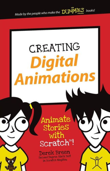 Creating Digital Animations: Animate Stories with Scratch! (Dummies Junior)